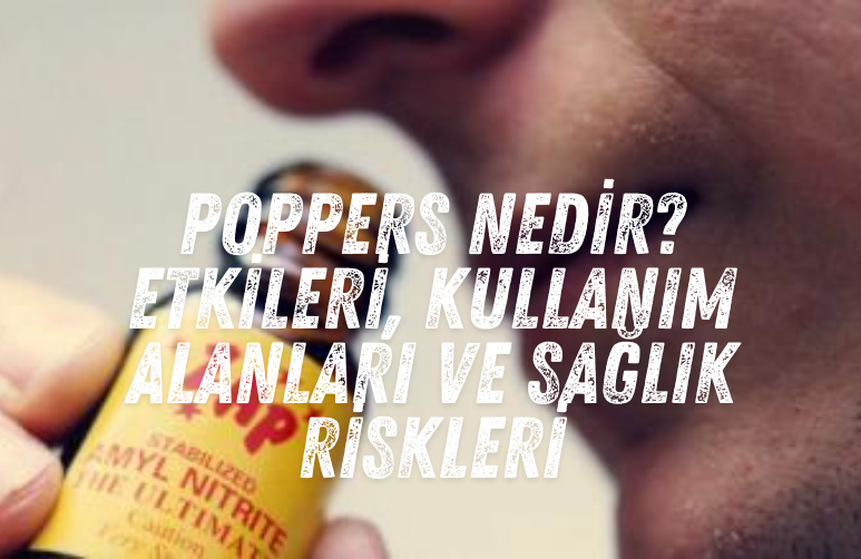 Poppers Nedir? Etkileri, Kullanım Alanları ve Sağlık Riskleri - poppersturkey.com