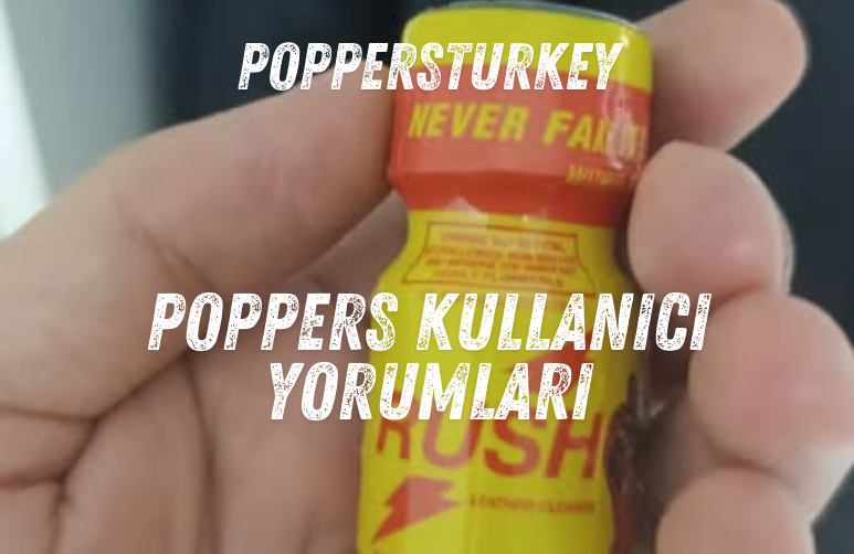 poppers-kullanici-yorumları-poppersturkey.com